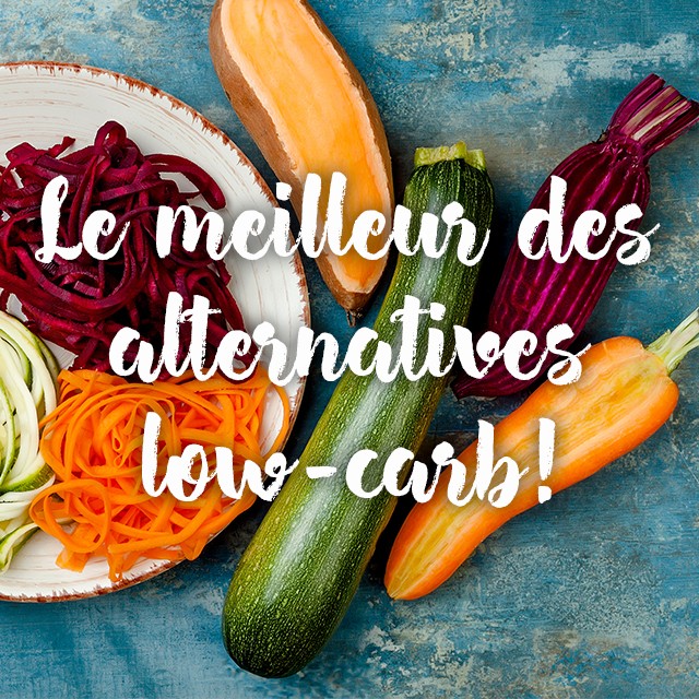 Le meilleur des alternatives low-carb!