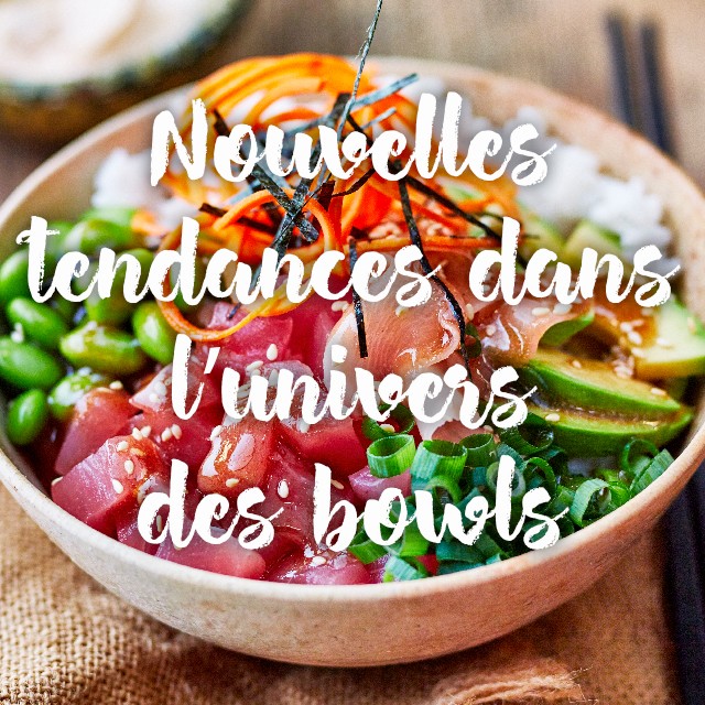 Nouvelles tendances dans l'univers des bowls!
